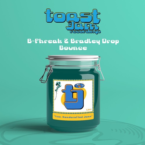 B - Phreak & Bradley Drop - Bounce/ Toast & Jam Records