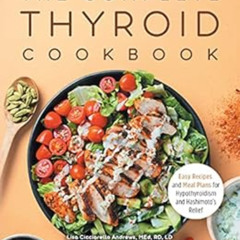 download PDF 📜 The Complete Thyroid Cookbook: Easy Recipes and Meal Plans for Hypoth