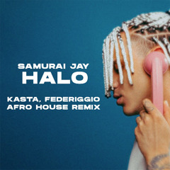 Samurai Jay - Halo (Kasta , FedeRiggio Afro House Remix)
