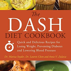 download KINDLE 💞 The DASH Diet Cookbook: Quick and Delicious Recipes for Losing Wei
