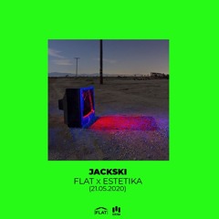 Flat x Estetika (21.05.2020)