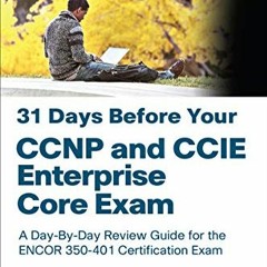 GET PDF EBOOK EPUB KINDLE 31 Days Before Your CCNP and CCIE Enterprise Core Exam by  Patrick Gargano