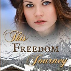 download EPUB 📄 This Freedom Journey (The Mountain series Book 8) by  Misty M Beller