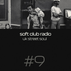 Soft Club Radio #9 | UK Street Soul & RnB