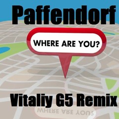 Paffendorf - Where Are You ( Vitaliy G5 Remix )