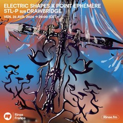 Electric Shapes x Point Ephémère : STL-P b2b Drawbridge - 26 Avril 2024