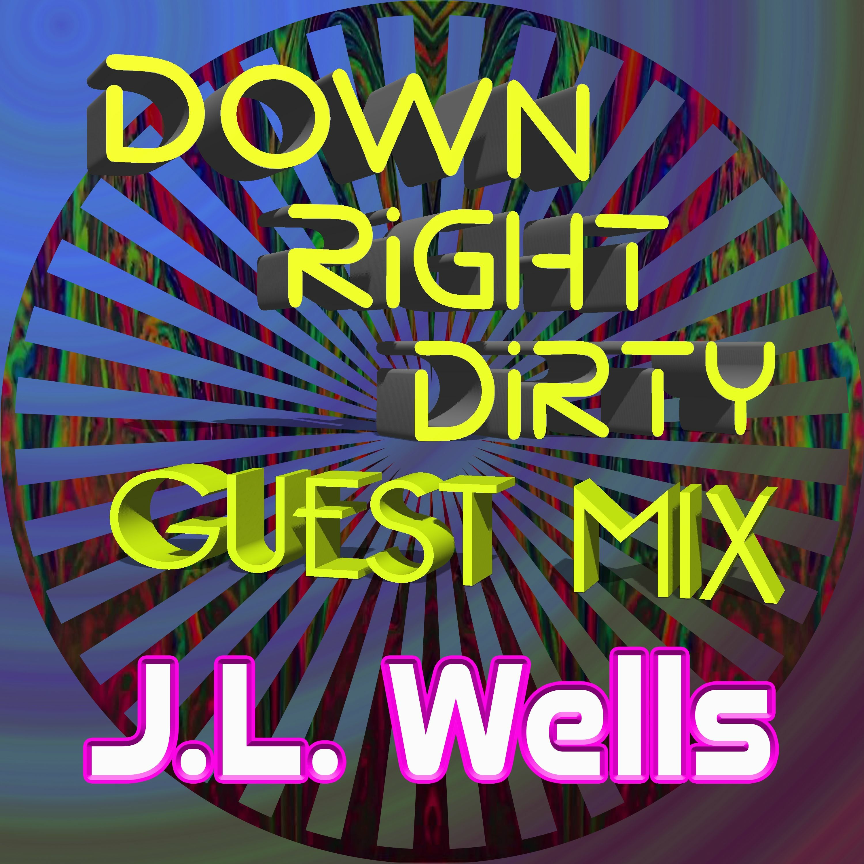 Down Right Dirty Guest Mix 058 - J.L. Wells episode artwork