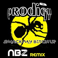 The Prodigy - Smack My Bitch Up (NBZ Remix) 2021