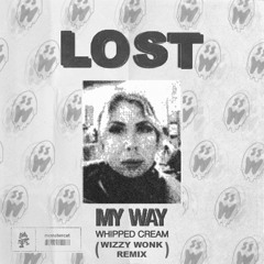 Whipped Cream - Lost My Way (Wizzy Wonk Remix)