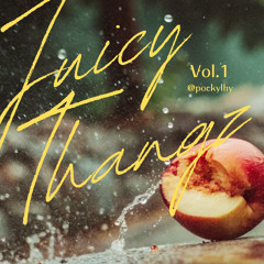Juicy Thangz VOL.1
