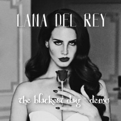 lana del rey - the blackest day (demo)