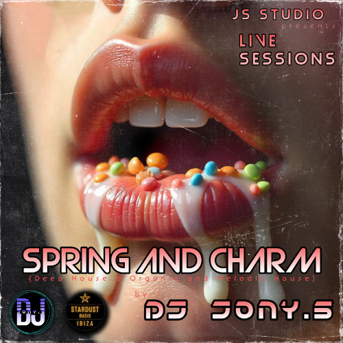 Spring and Charm Live Sessions by Dj Jony.S (Deep House & Organic and Melodic House) Mar2025