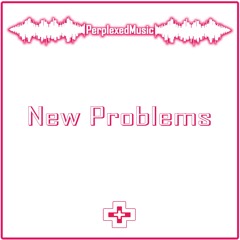Perplexed | New Problems [Official Audio]