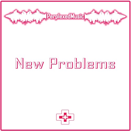 Perplexed | New Problems [Official Audio]