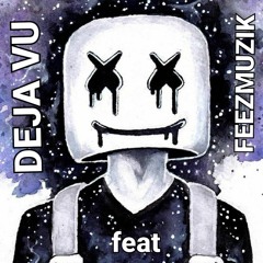 DEJA VU feat FEEZMUZIK