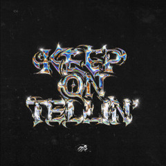 Keep On Tellin'