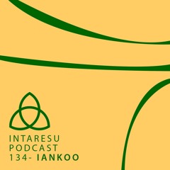 Intaresu Podcast 134 - Iankoo