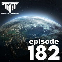 TTT Hardstyle Everyday | Episode 182