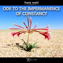 Ode To The Impermanence Of Constancy