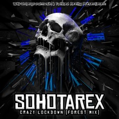 Sohotarex - Crazy Lockdown (Forest - Mix)