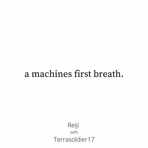 a machine's first breath.