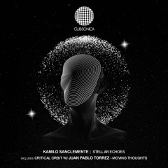 PREMIERE: Kamilo Sanclemente - Stellar Echoes [Clubsonica Records]