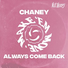 Chaney - Always Come Back [Make Em Move]