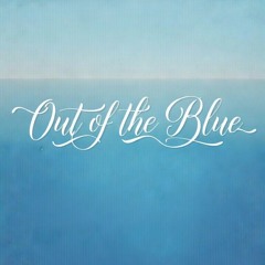 Out of the Blue (I Wanna be True)