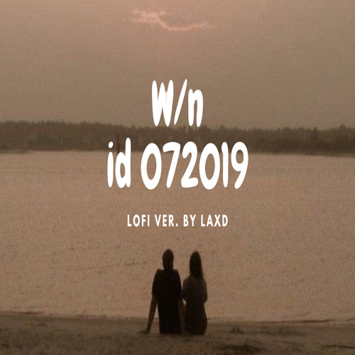 W/n id 072019 (Lofi Version)