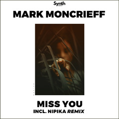 Mark Moncrieff - Miss You (Nipika Remix)
