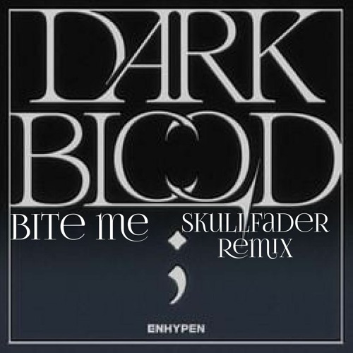 Enhypen - Bite Me (Skullfader Remix)