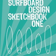 READ KINDLE 📒 Surfboard Design Sketchbook One: An Activity Book for Creative Kids, T