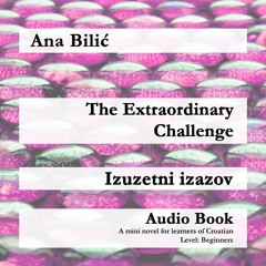 Audio Sample - The Extraordinary Challenge / Izuzetni izazov - Audio Book by Ana Bilic