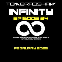 Tom Bradshaw - Infinity Episode 24 [February 2025]