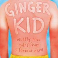 [Download Book] Ginger Kid: Mostly True Tales from a Former Nerd - Steve Hofstetter
