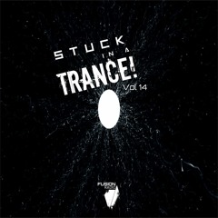 Stuck In a Trance Vol 14 #FUSIONRadio