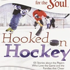 READ EPUB KINDLE PDF EBOOK Chicken Soup for the Soul: Hooked on Hockey: 101 Stories about the Player