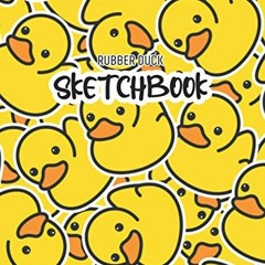 [VIEW] EBOOK EPUB KINDLE PDF Rubber Duck Sketchbook: Sketch book for Kids Boys Girls & Teen. Perfect