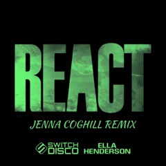 REACT (Jenna Coghill Remix)