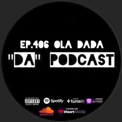 Ep.406 Ola Dada