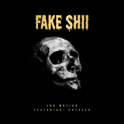 Fake Shii (feat. Hothead)