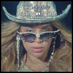 Beyonce - Let's Get Down To Cuff It
