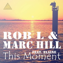 Rob L. & Marc Hill feat. Elaine - This Moment (Club Mix)