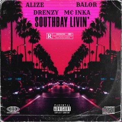 SouthBay Livin' ft. Alize, MC Inka, & Balor (Prod. LethalNeedle)
