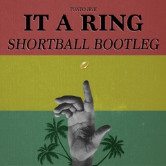 Tonto Irie - It A Ring (ShortBall Bootleg)[FREE DOWNLOAD]