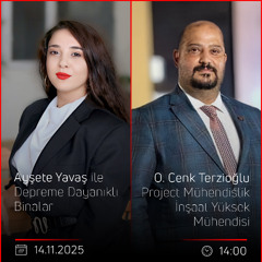 O. Cenk Terzioğlu – Ayşete Yavaş ile Depreme Dayanıklı Binalar