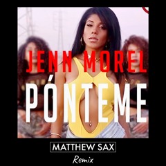 Jenn Morel - Ponteme (Matthew Sax Vip Edit)