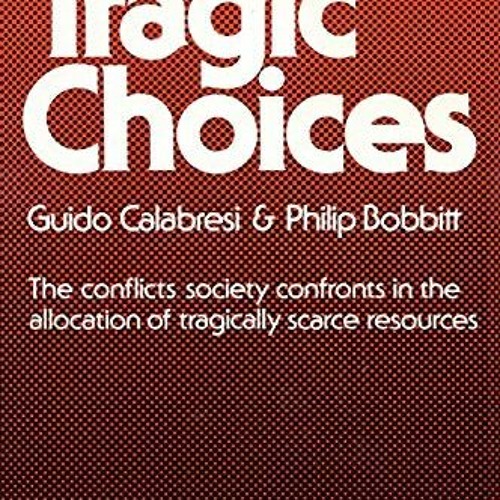 [GET] PDF EBOOK EPUB KINDLE Tragic Choices (Fels Lectures on Public Policy Analysis) by  Guido Calab