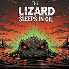 The Lizard Sleeps in Oil