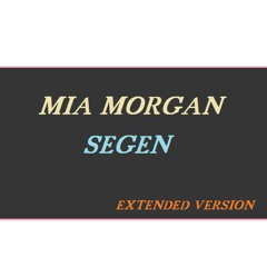 Mia Morgan - SEGEN [Extended Version]